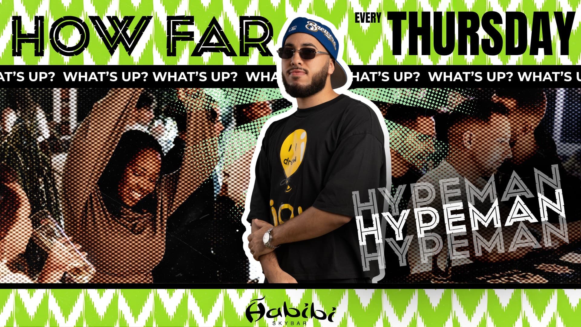 HOW FAR? Thursday nights with Hypeman. event poster at Habibi Skybar